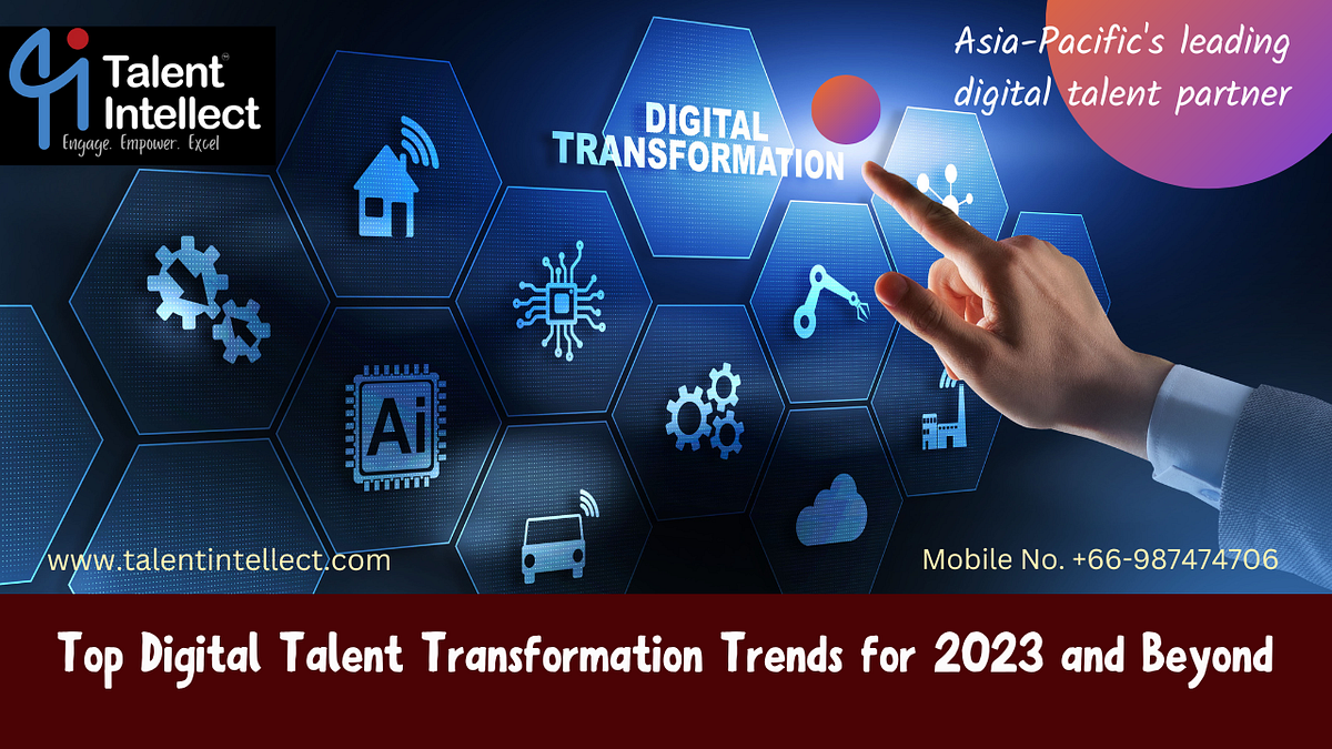 Top Digital Talent Transformation Trends for 2023 and Beyond | by ...