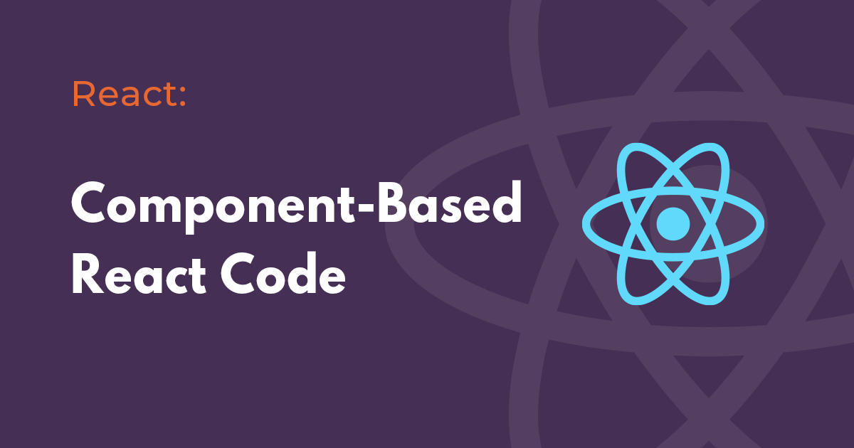 Component-Based React Code: Enhancing Your Development | by FUNCTION12 ...
