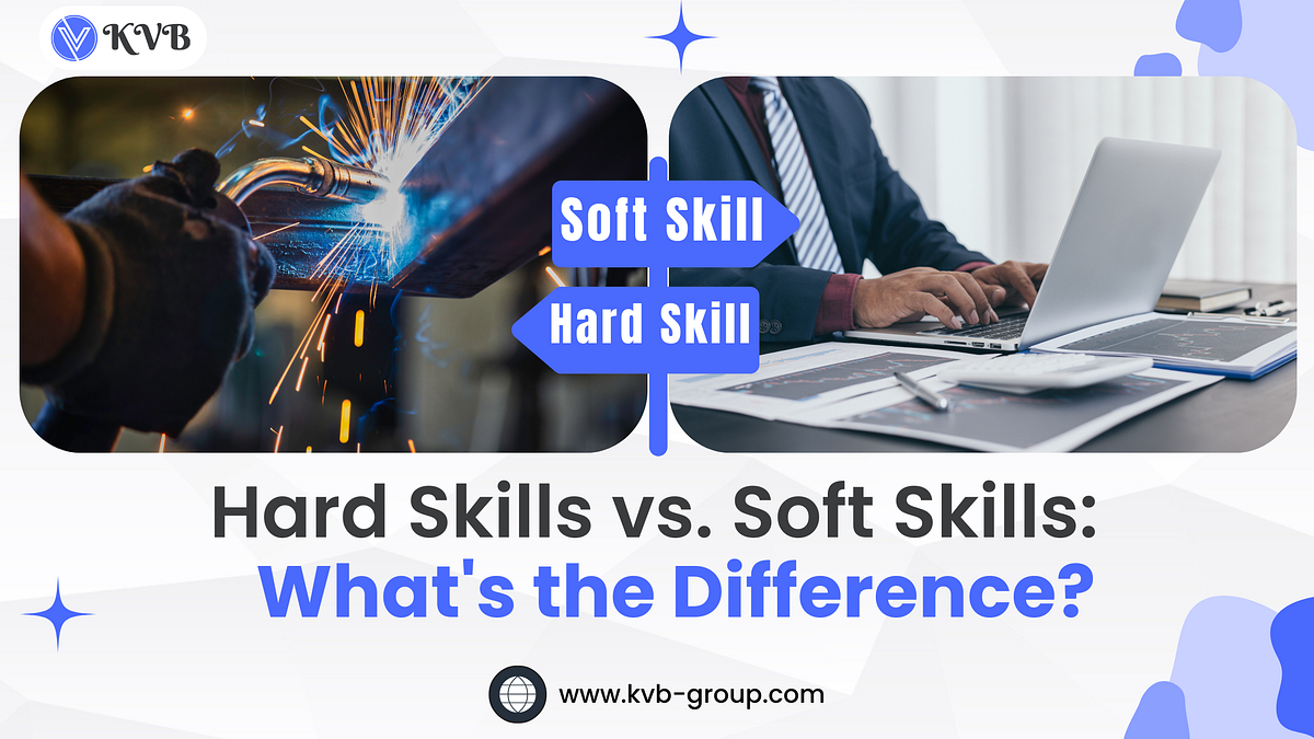 Hard Skills vs Soft Skills Whats the Difference - KVB Staffing ...