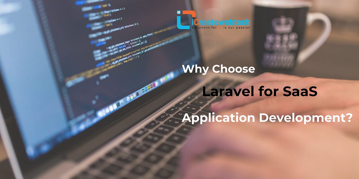 Why Choose Laravel for SaaS Application Development? | by ...