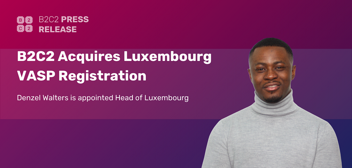B2C2 Acquires Luxembourg VASP Registration by Norbert Gehrke Tokyo