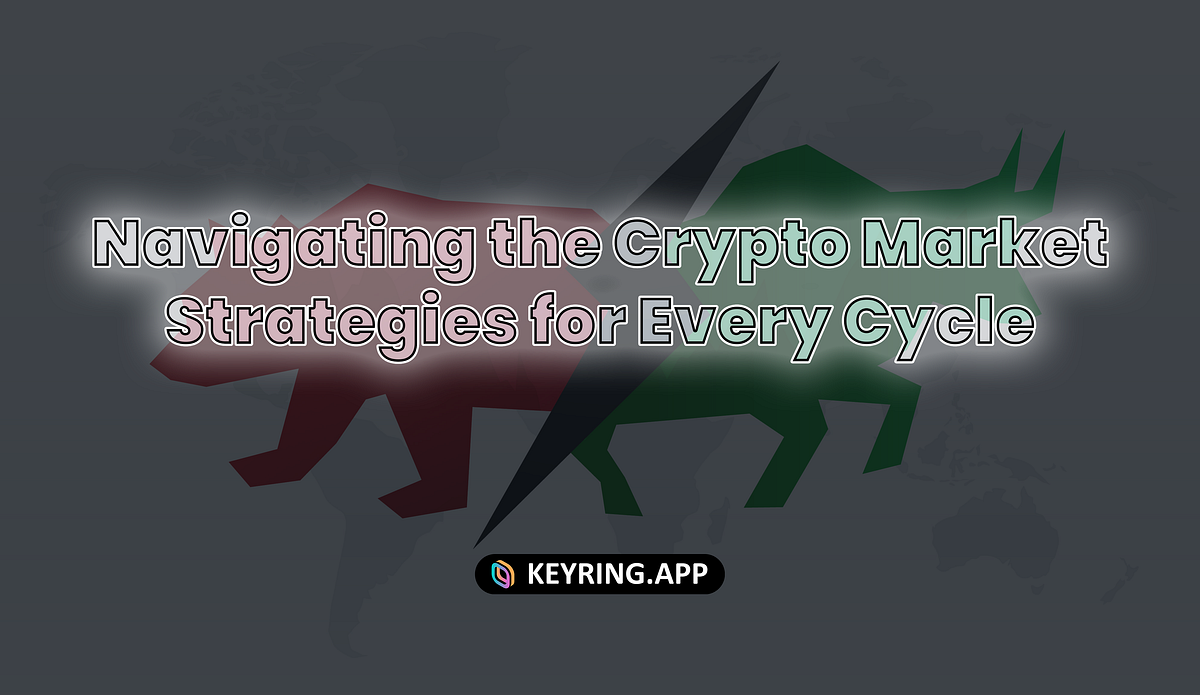 Navigating the Crypto Market: Strategies for Every Cycle