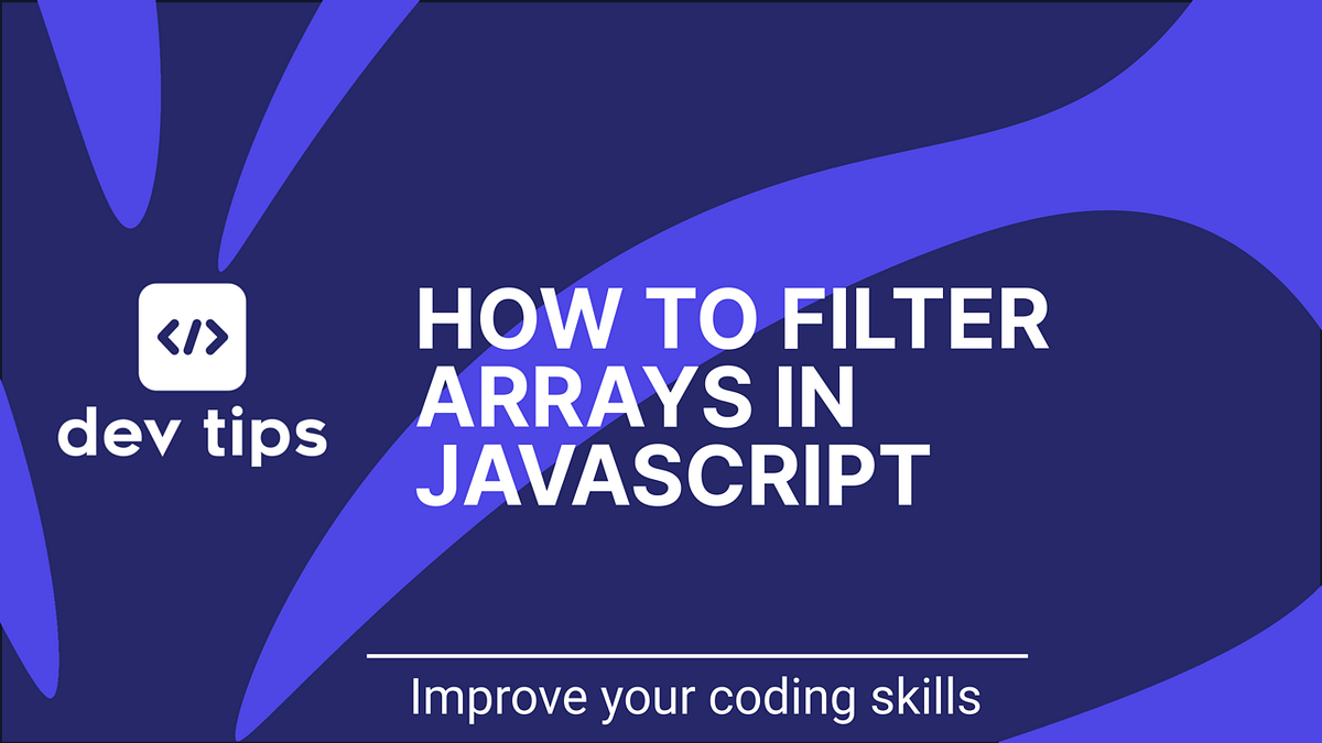 How to Filter Arrays in JavaScript: A Comprehensive Guide | by Anton ...