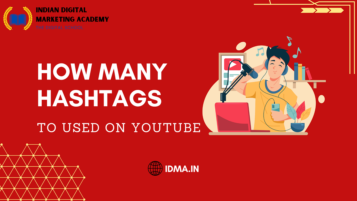 How Many Hashtags To Used On YouTube by Indian Digital Marketing Academy Medium