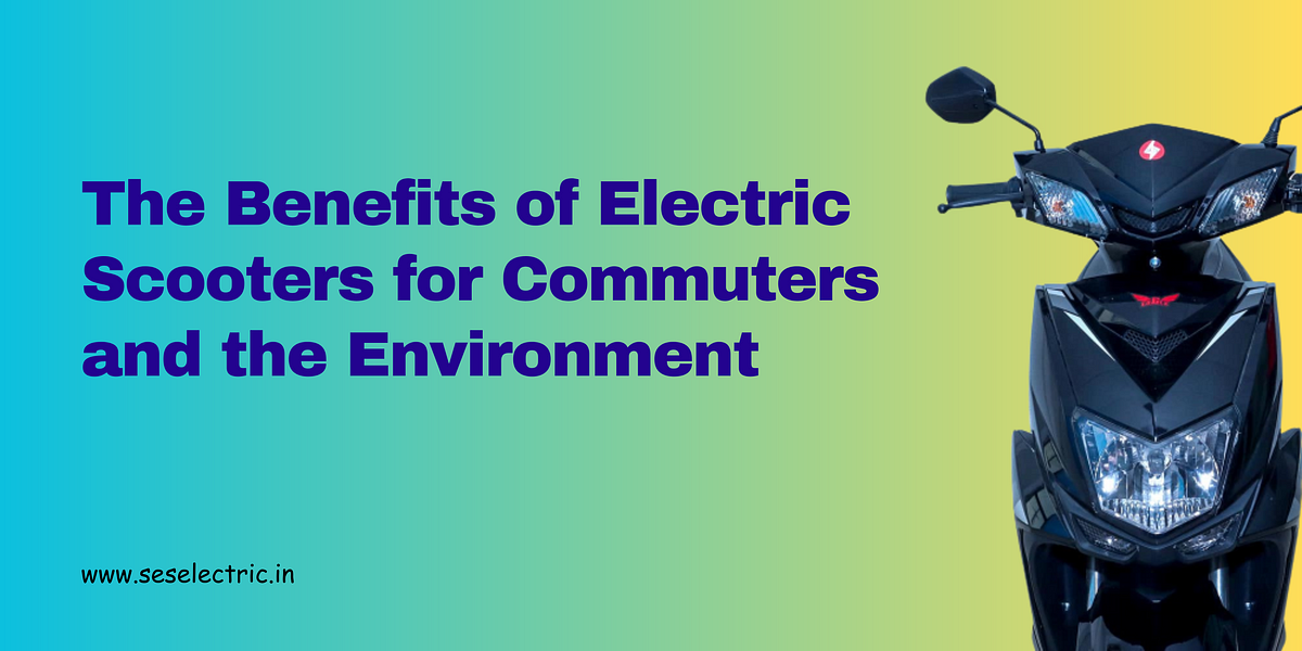 The Benefits of Electric Scooters for Commuters and the Environment ...