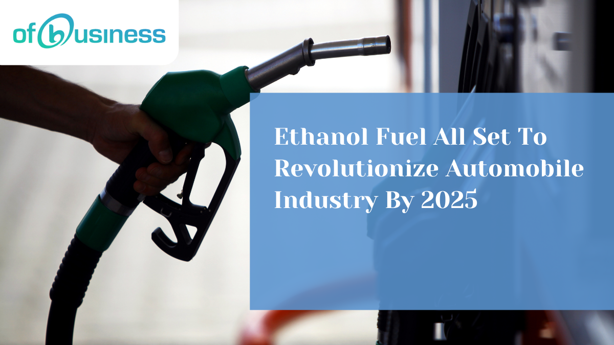 Ethanol Fuel Poised to Transform the Automotive Industry by 2025