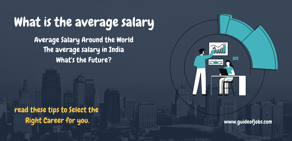 What is the average salary in India? 2021 Guide Of Jobs Medium