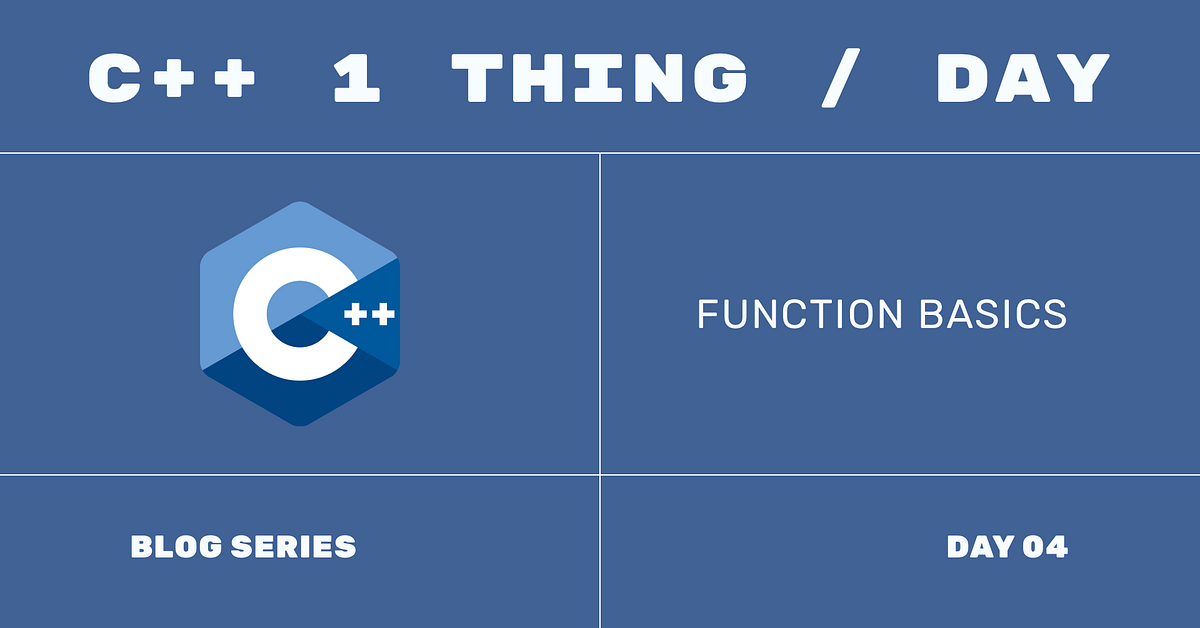 Day 4 — C++ Functions | by Bob Z | Medium