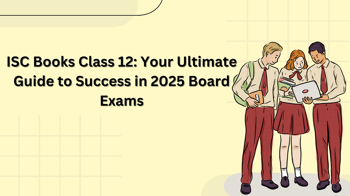 ISC Books Class 12: Your Ultimate Guide to Success in 2025 Board Exams ...