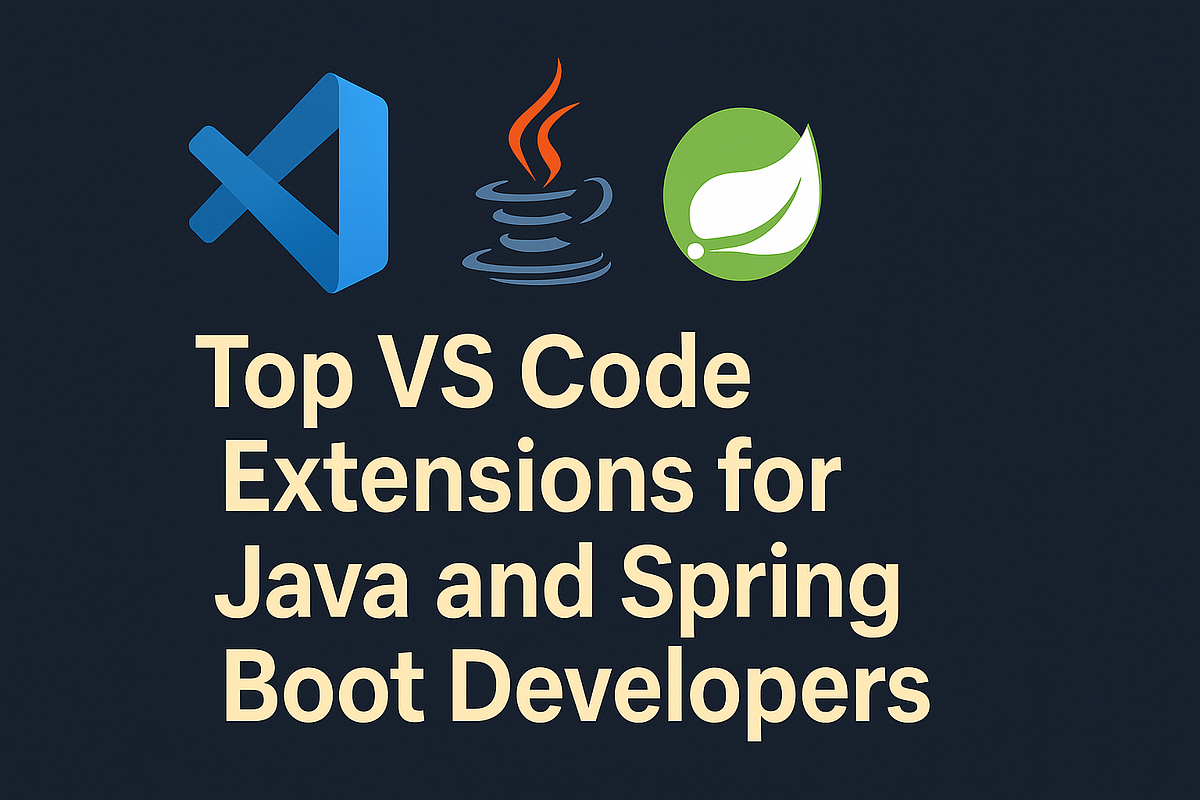 Top VS Code Extensions for Java and Spring Boot Developers | by Madhan ...