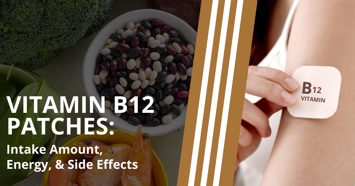 Vitamin B12 patches Intake Amount, Energy & Side Effects Sheas