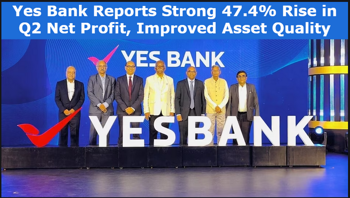 🏦 Yes Bank Q2 Results Strong 47.4 Rise in Net Profit, Improved Asset