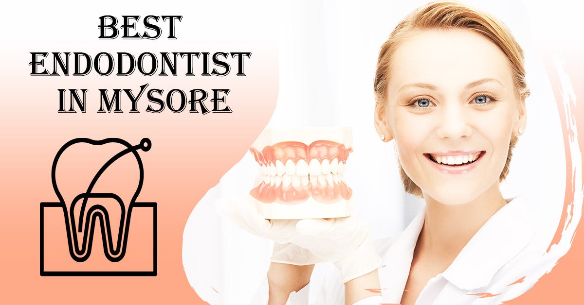 Best Endodontist in Mysore Endodontist in Mysore by Bestdentistdoctor Medium