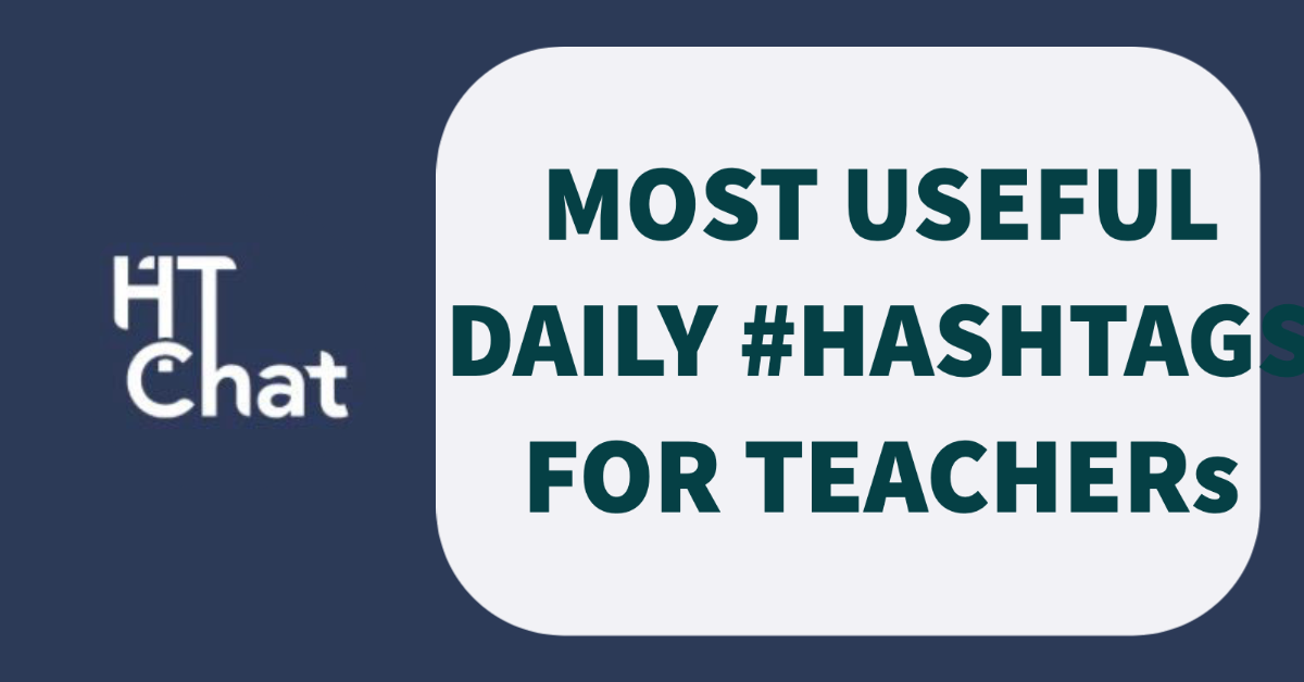 MOST USEFUL DAILY HASHTAGS FOR TEACHERs HeadteacherChat Medium
