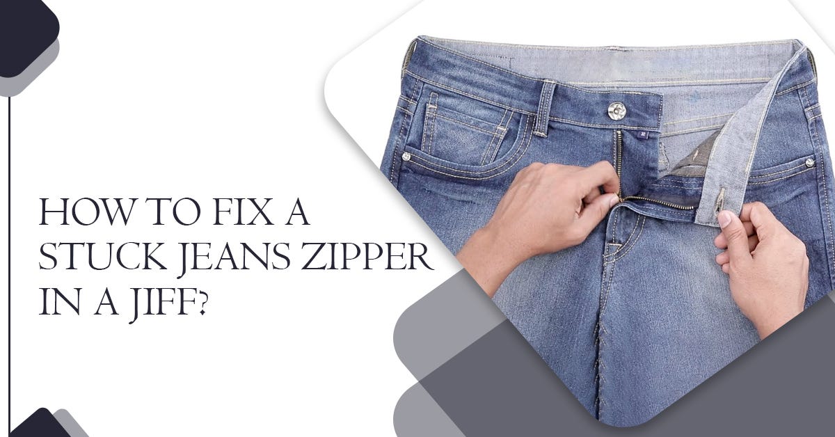 How To Fix A Stuck Jeans Zipper In A Jiff? by Jeansboutiqueandmore