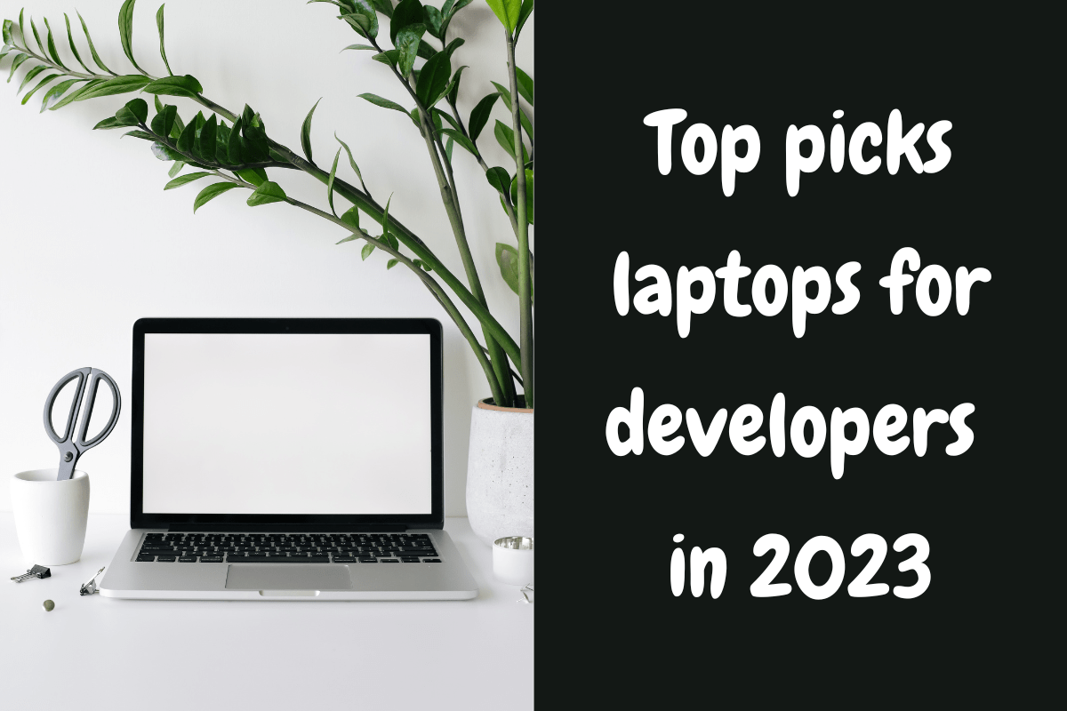 Top picks laptops for developers in 2023 | by Maria Zayed ...