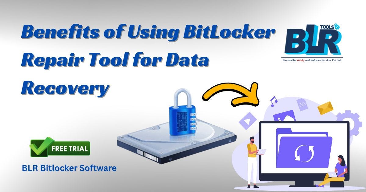 Benefits of Using BitLocker Repair Tool for Data Recovery by Allen