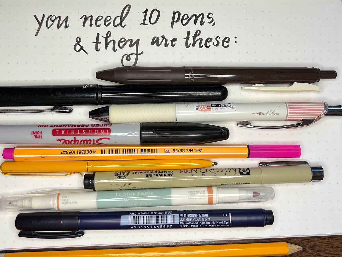 You Need 10 Different Pens. And they are these. by Sophie Lucido