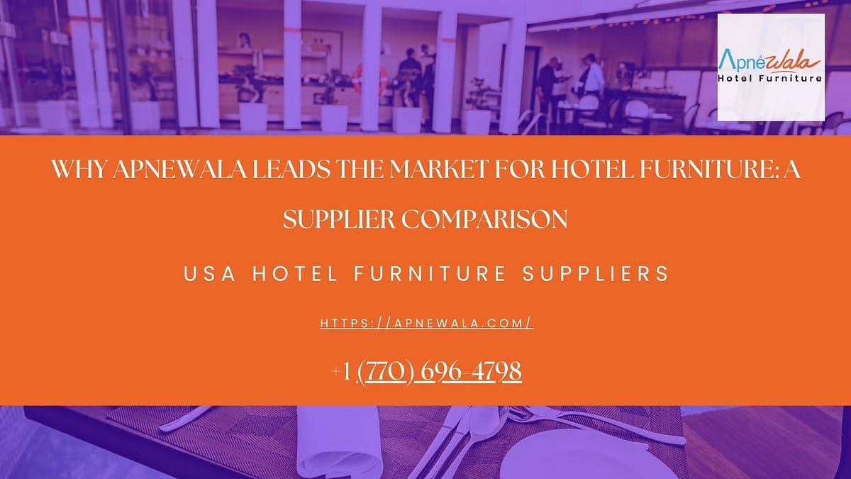 Why ApneWala Leads the Market for Hotel Furniture: A Supplier Comparison