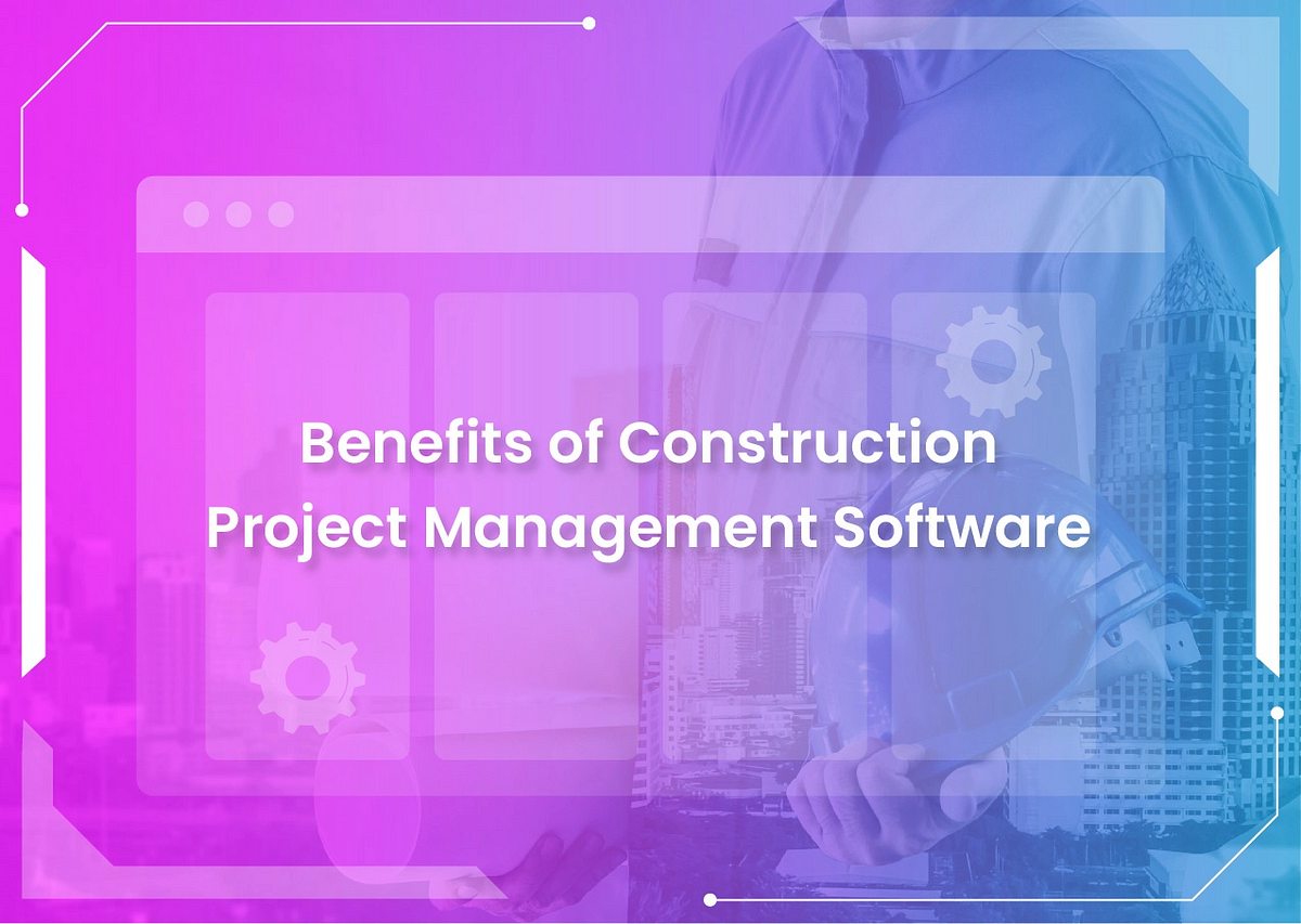 benefits-of-construction-project-management-software-by-yoroflow-medium