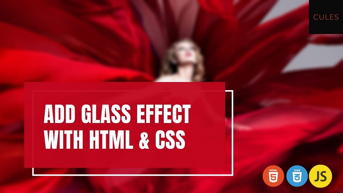 Add a glass effect with HTML and CSS | by Anjan Shomodder | Level Up Coding