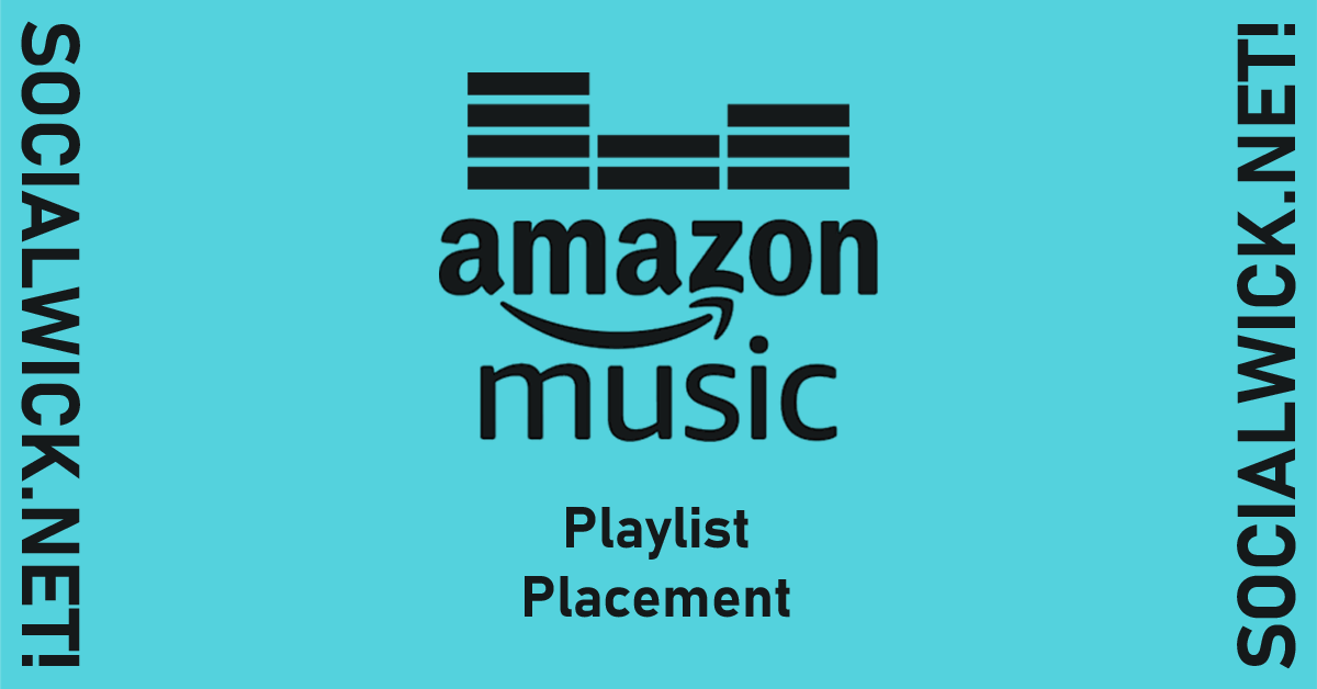 Amazon Music Playlist Placement. Enhance the trajectory of your music