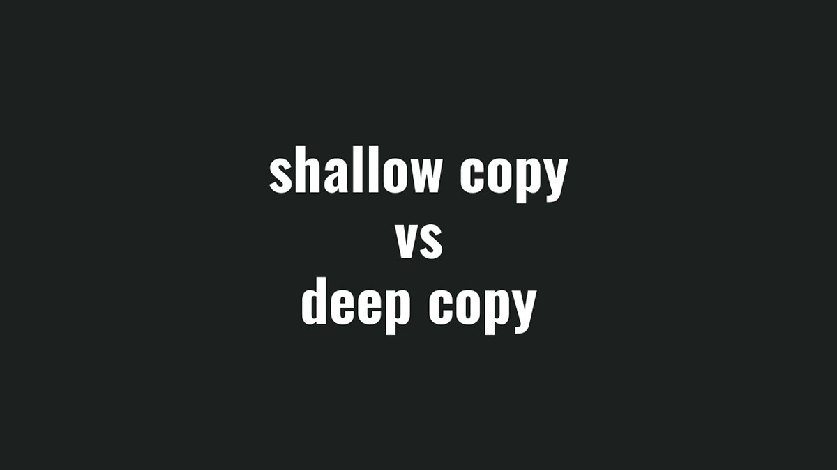 Cloning an Object: Shallow copy VS Deep copy | by Abdul Moiz ...
