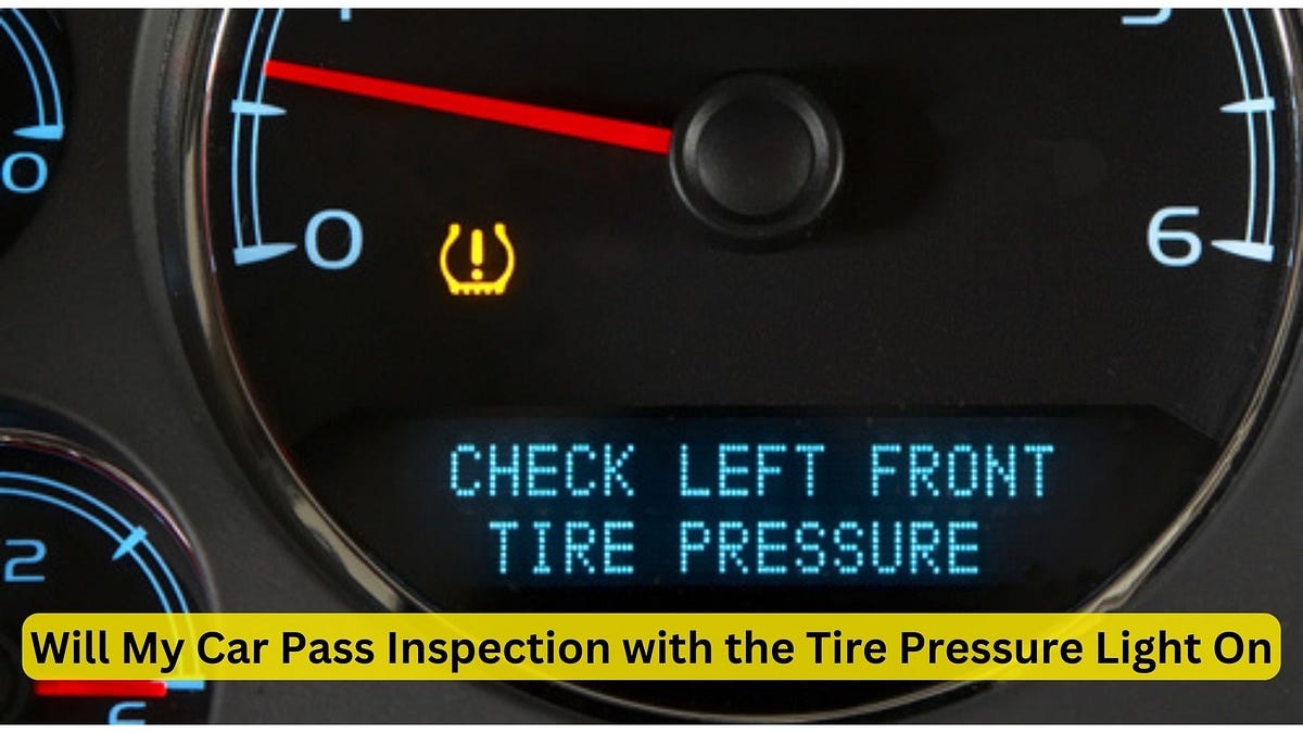 Will My Car Pass Inspection with the Tire Pressure Light On? Find Out