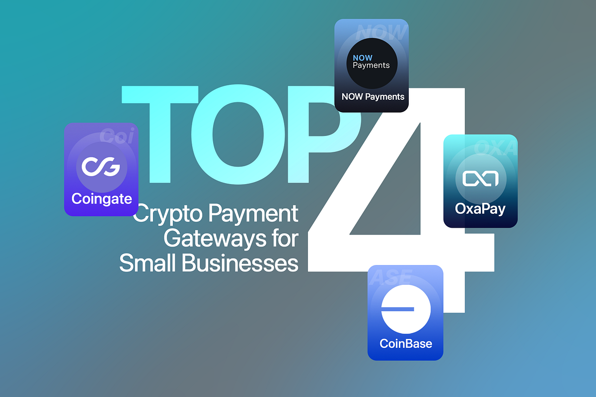4 Best Crypto Payment Gateways for Small Businesses | by OxaPay | Dec