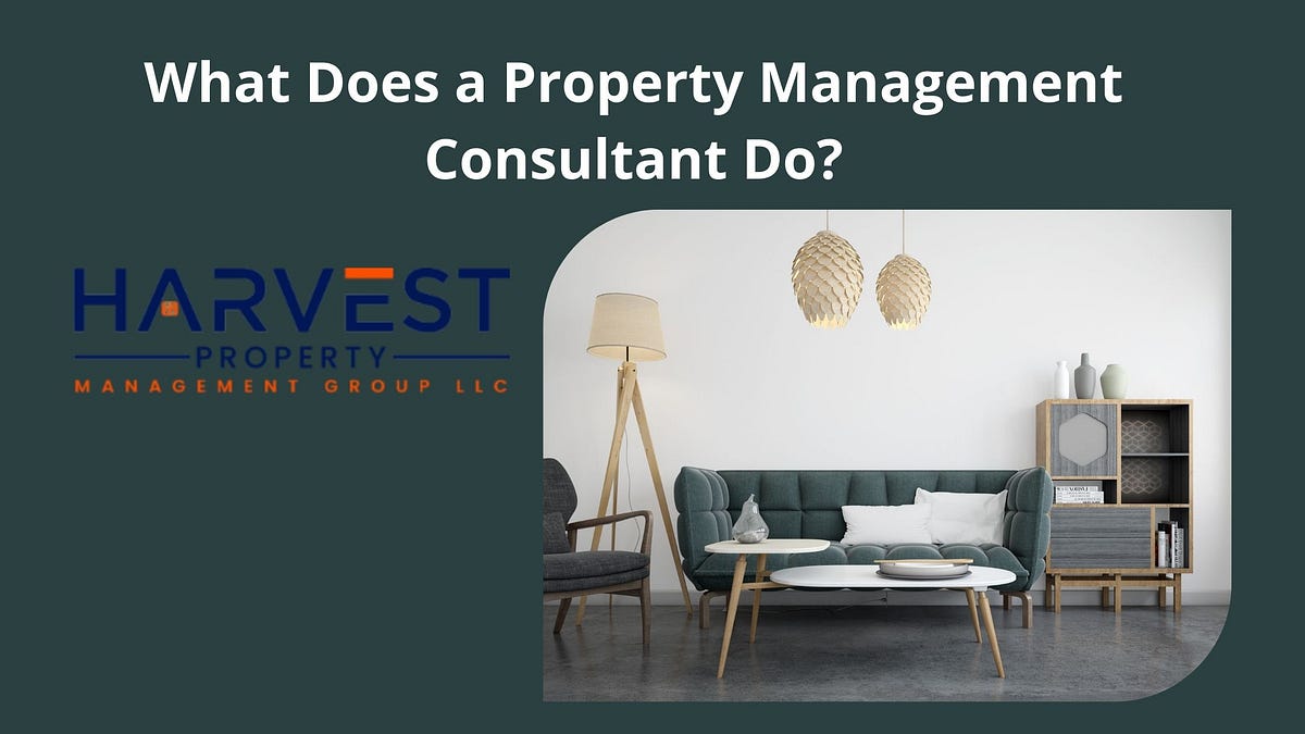 What Does a Property Management Consultant Do? by Propertyharvest Medium