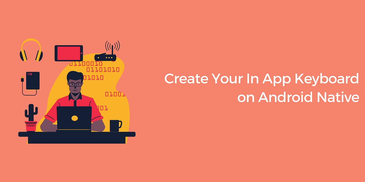 Create Your In App Keyboard on Android Native - Dede Andres - Medium