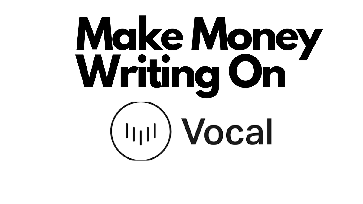 What Is Vocal.Media? Make Money Writing on Vocal.Media? by Aamir