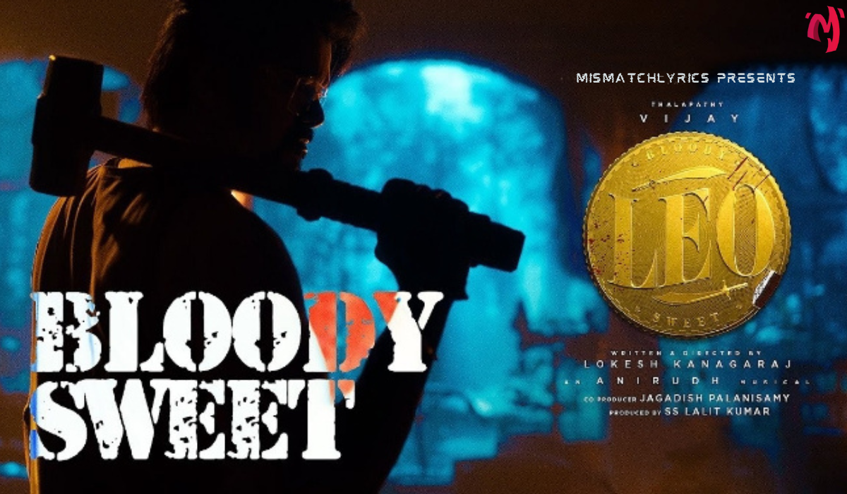 Bloody Sweet — Leo | Thalapathy Vijay | by Mismatchlyrics Blogspot | Medium