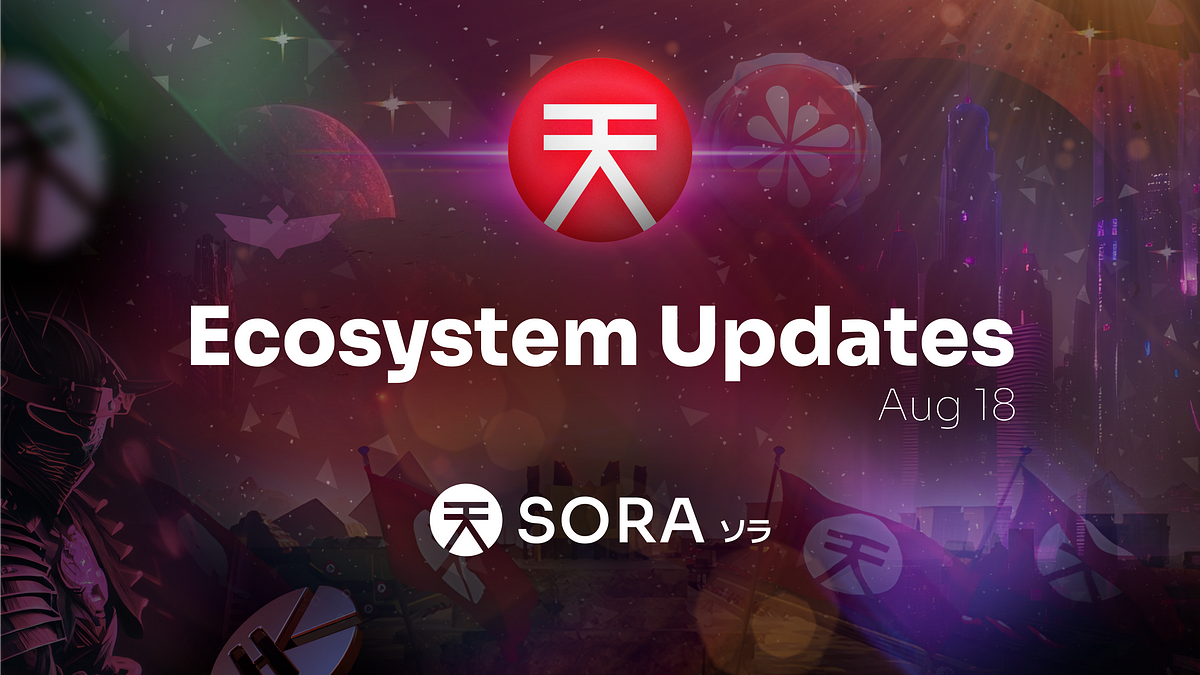 SORA Ecosystem Update #67, August 18, 2023