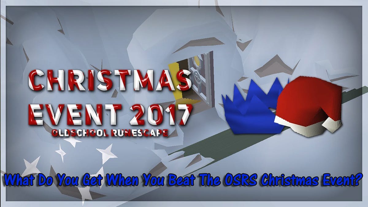 What Do You Get When You Beat The OSRS Christmas Event? by Jennifer