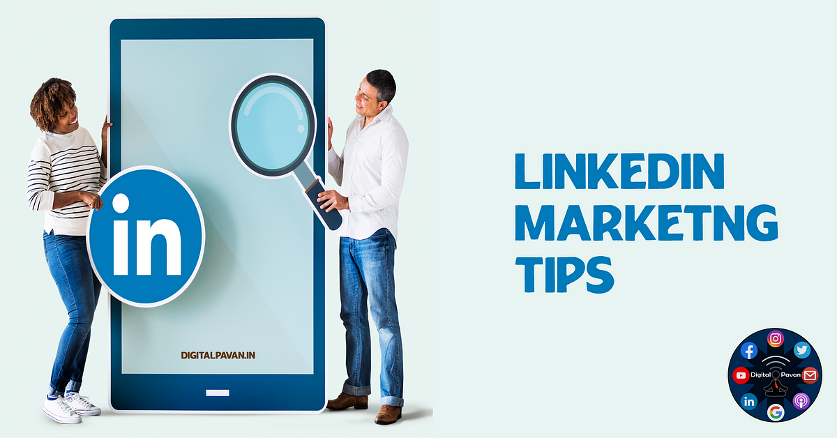 LinkedIn Marketing Tips. LinkedIn Is The World’s Largest… | By ...