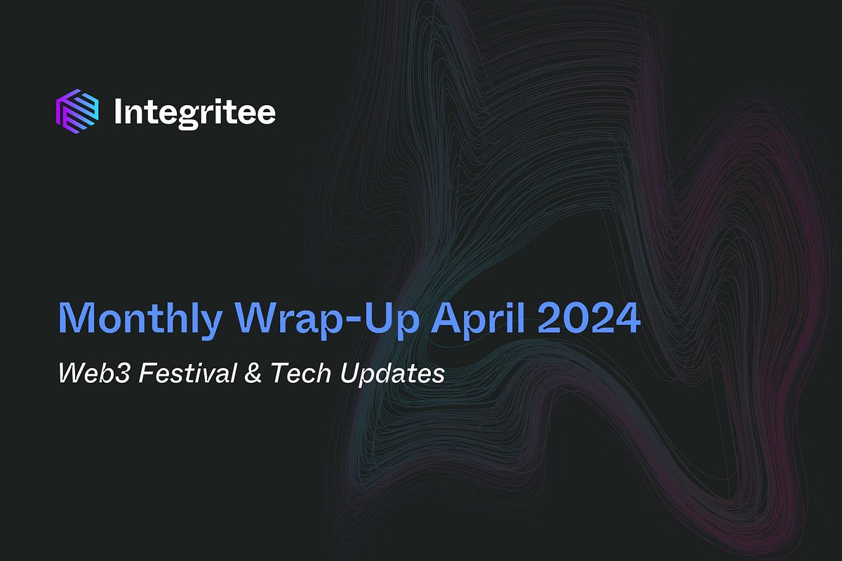 Monthly Wrap-Up April 2024: Web3 Festival & Tech Updates