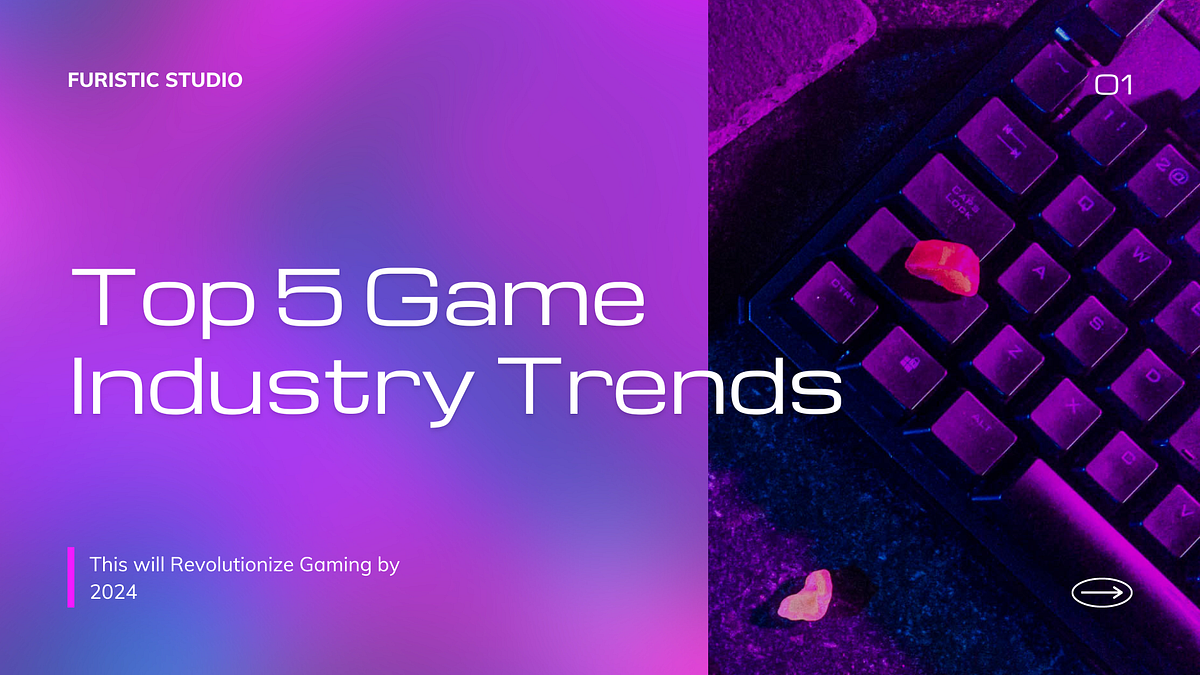 Top 5 Game Industry Trends Set to Revolutionize Gaming by 2024 by