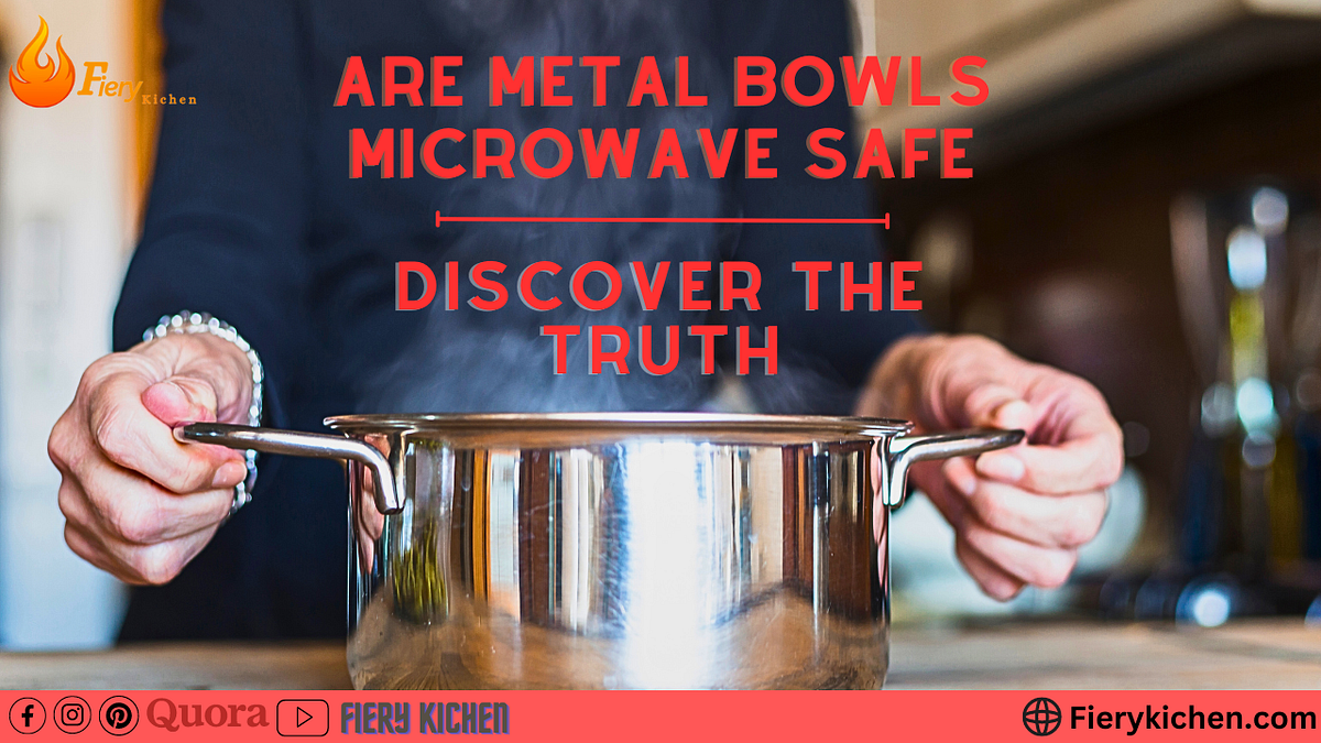 Are Metal Bowls Microwave Safe? Discover the Truth! by Fierykichen