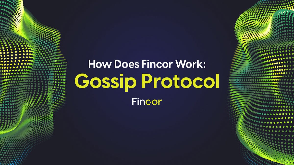 How Does Fincor Work — Gossip Protocol | by Fincor | Medium