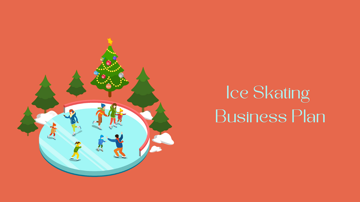 How to Write an Ice Skating Business Plan? Example & Guide by Ivan