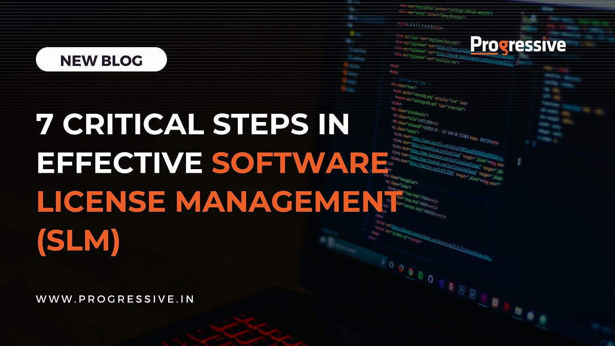 7 Key Steps in Effective Software License Management Process by
