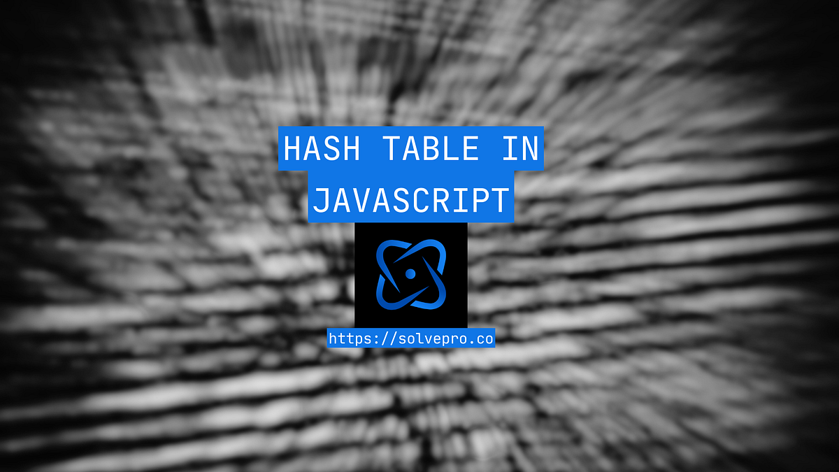 Hash Table in JavaScript (How to Guide) by ryan Sep, 2024 Medium