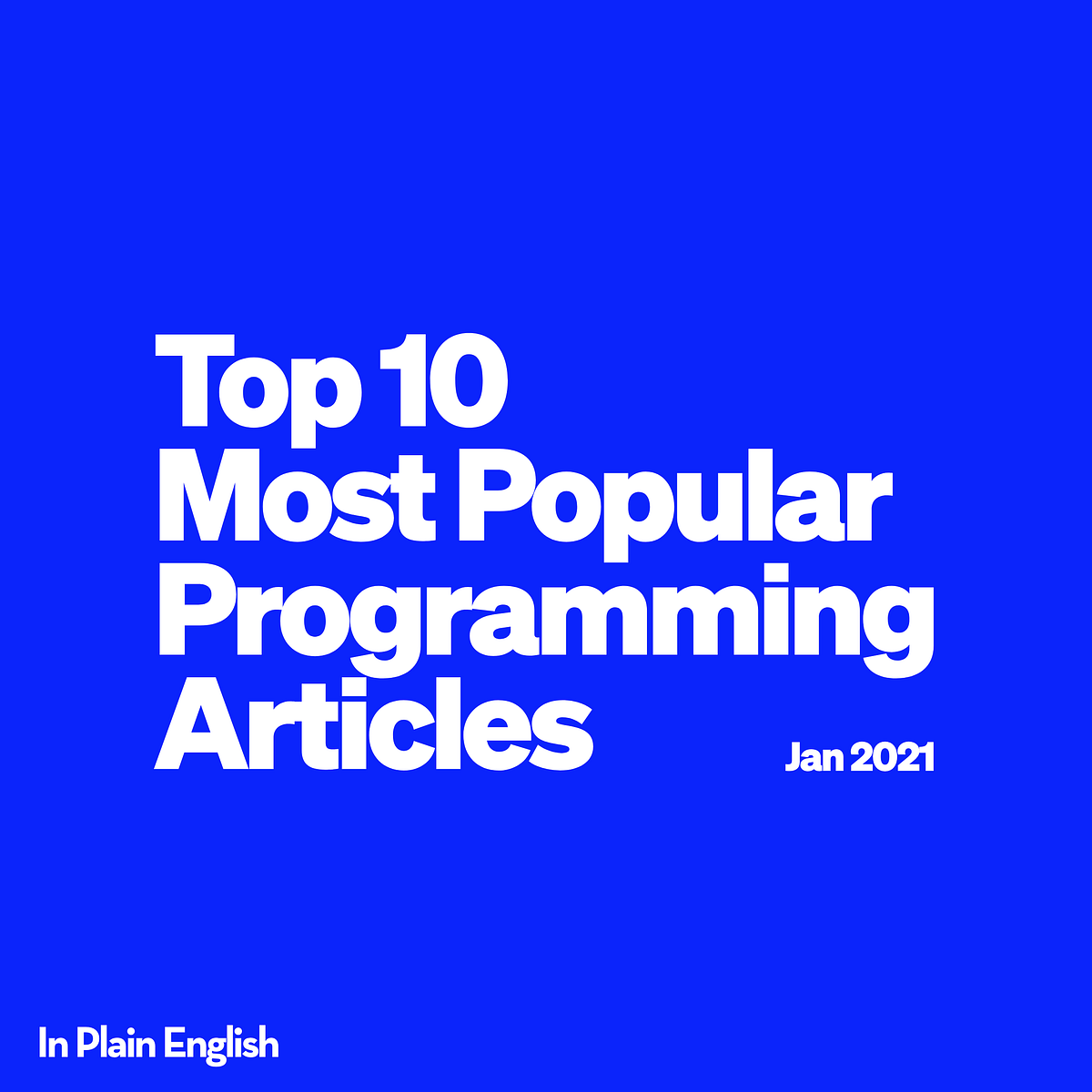 The 10 Most Popular Programming Articles (January 2021) | by Sunil ...