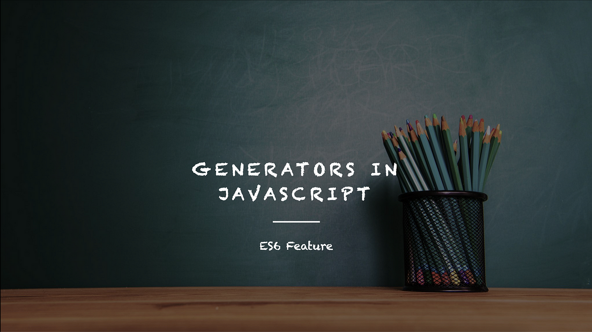 Generators in Javascript. a ES6 Feature | by Abhishek Kovuri | Towards Dev