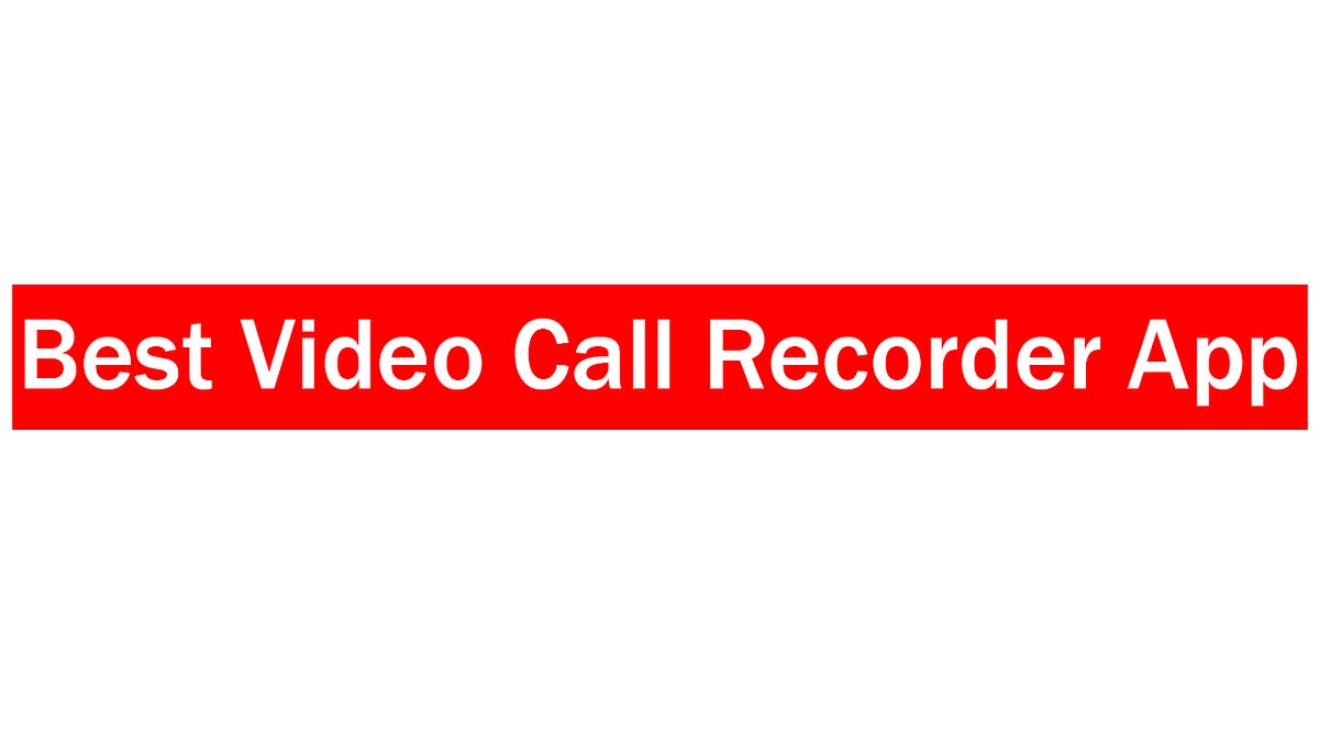 Best Video Call Recorder App Leon Rush Medium