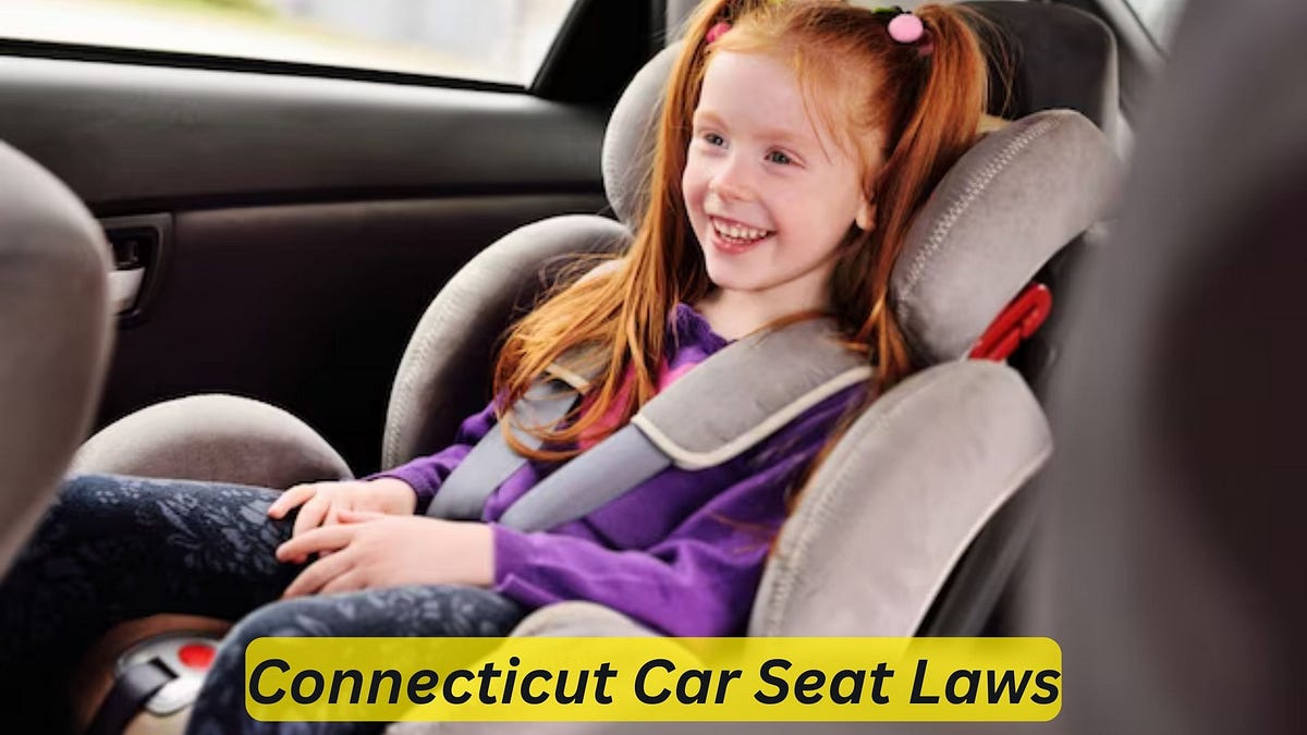 Connecticut Car Seat Laws Your Ultimate Guide to Safe and Secure