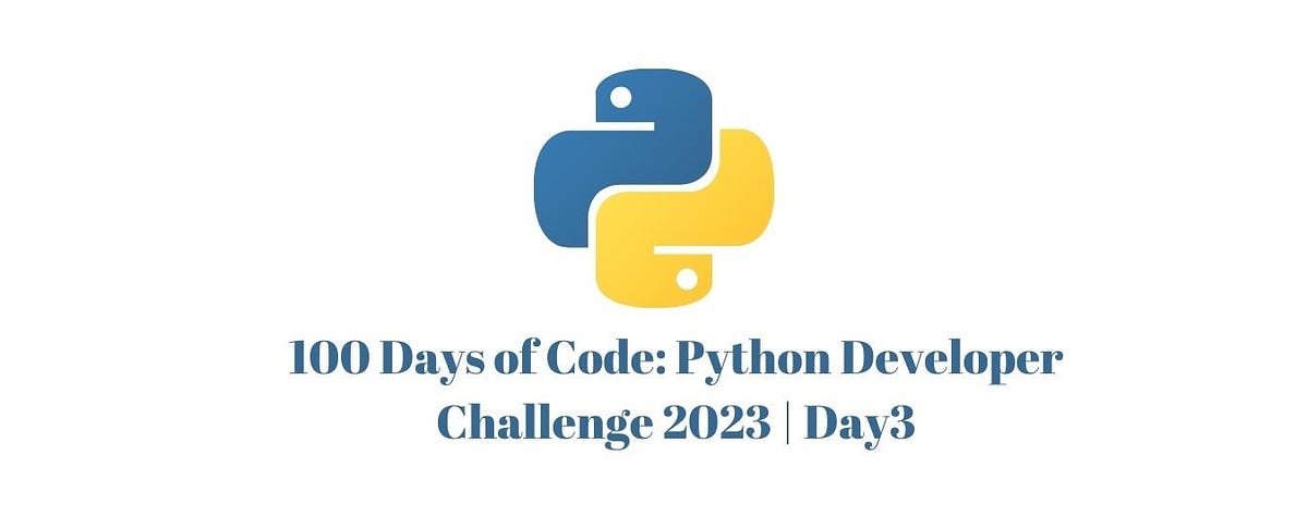 100 Days of Code: Python Developer Challenge 2023 | Day 3 | by Nurhayat ...