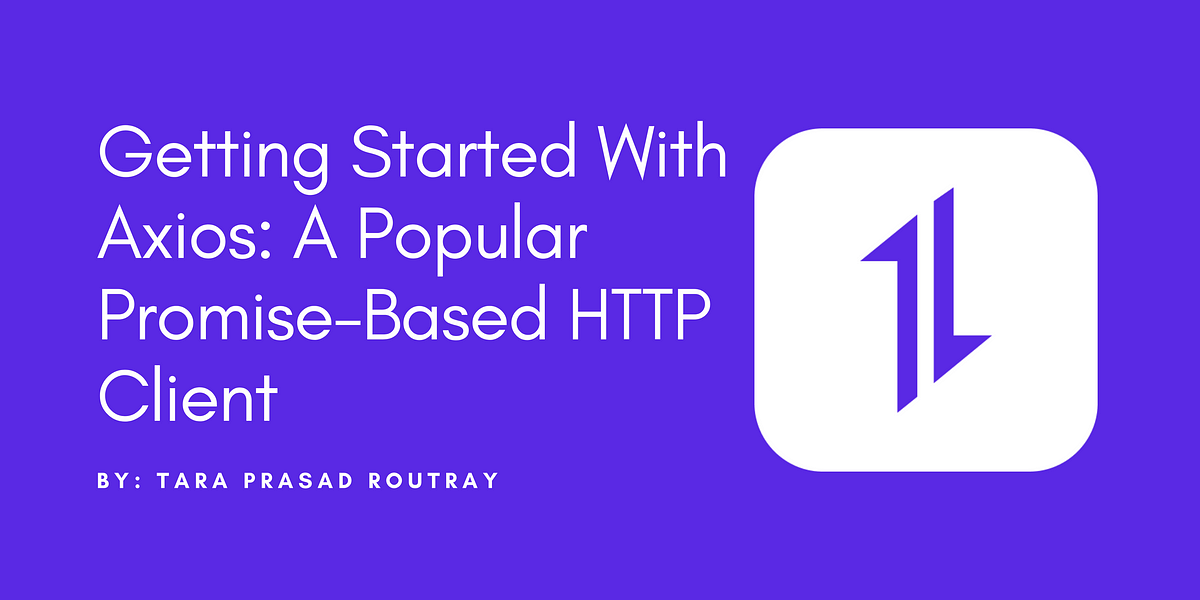 Getting Started With Axios: A Popular Promise-Based HTTP Client