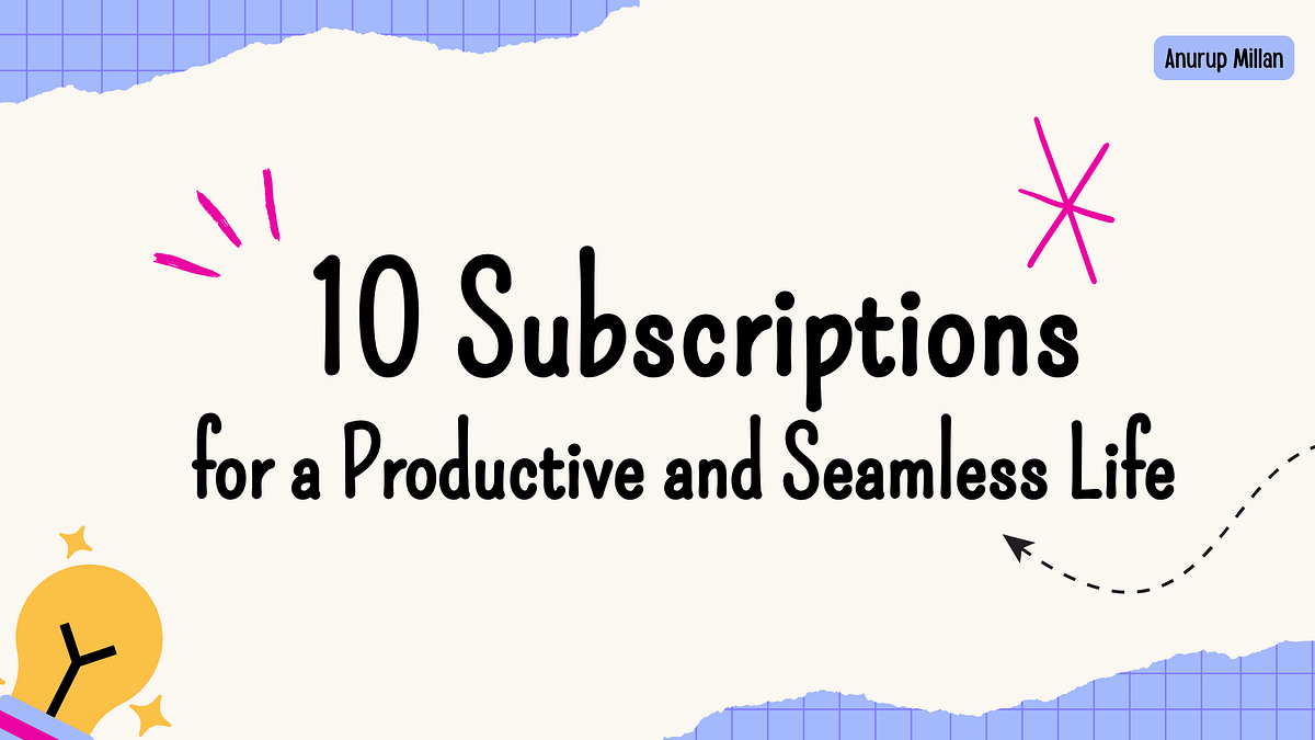 10 Essential Subscriptions for a Productive and Seamless Life as a ...